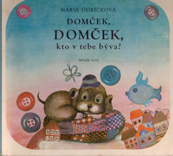 Mária Ďuríčková: DOMČEK, DOMČEK, KTO V TEBE BÝVA?