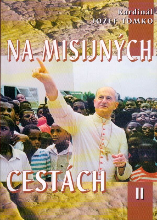 Jozef Tomko: NA MISIJNÝCH CESTÁCH II.