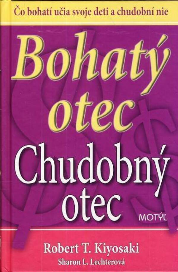 Robert T. Kiyosaki: BOHATÝ OTEC CHUDOBNÝ OTEC