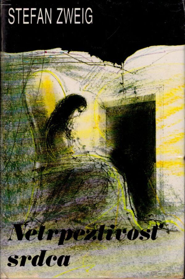 Stefan Zweig: NETRPEZLIVOSŤ SRDCA