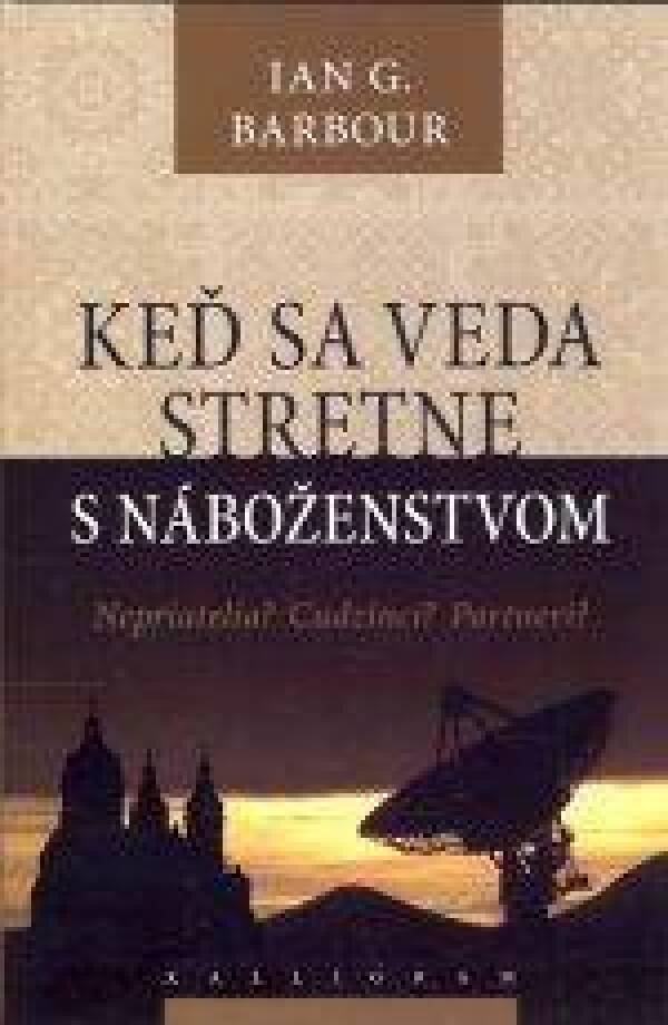 Ian G. Barbour: KEĎ SA VEDA STRETNE S NÁBOŽENSTVOM