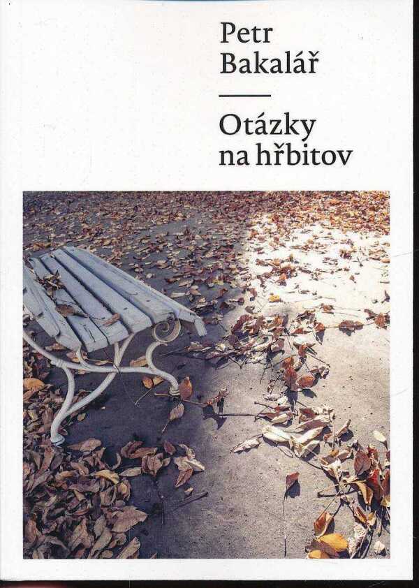 Petr Bakalář: OTÁZKY NA HŘBITOV