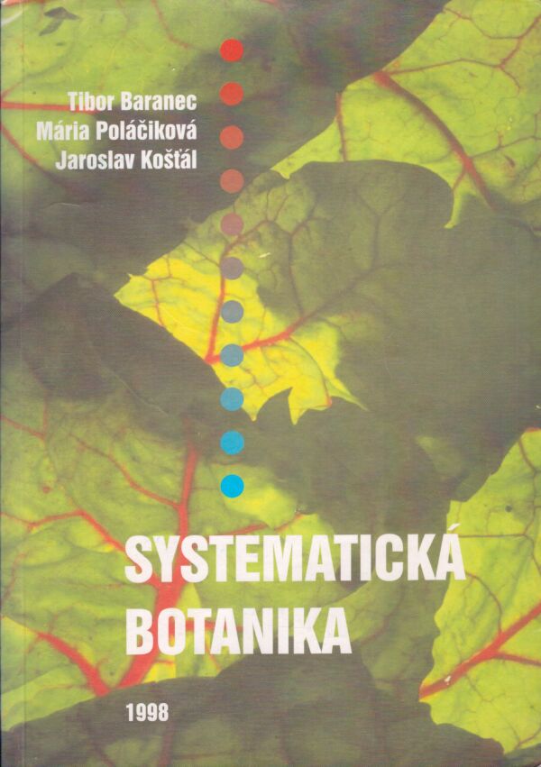 T. Baranec, M. Poláčiková, J. Košťál: SYSTEMATICKÁ BOTANIKA