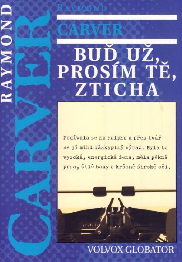 Raymond Carver: BUĎ UŽ, PROSÍM TĚ, ZTICHA