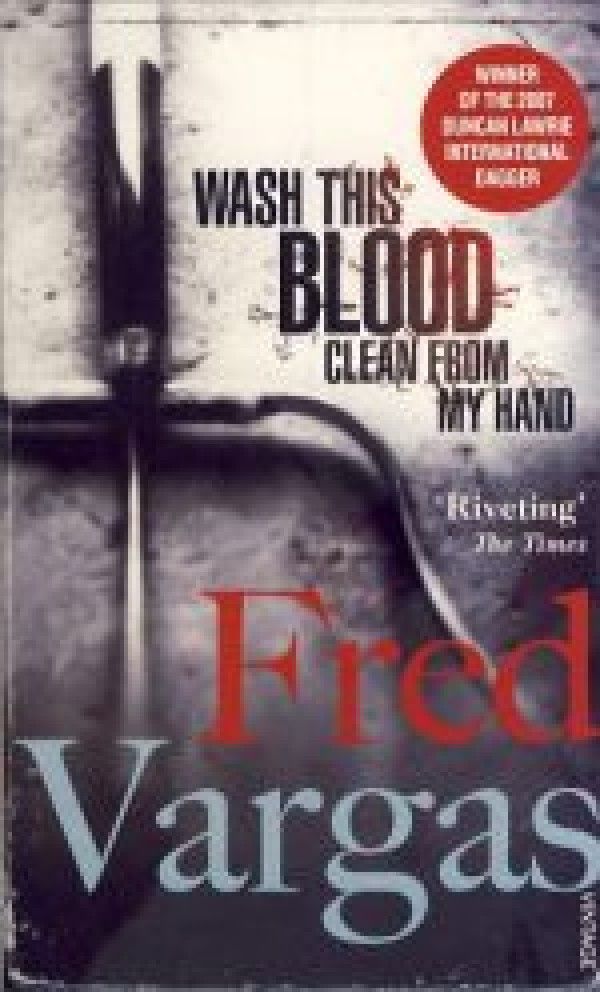 Fred Vargas: WASH THIS BLOOD CLEAN FROM MY HAND