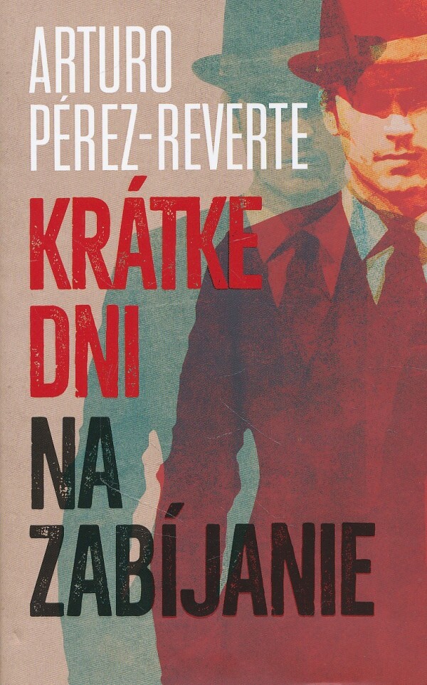 Arturo Pérez-Reverte: KRÁTKE DNI NA ZABÍJANIE