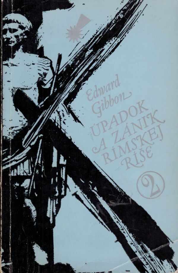 Edward Gibbon: ÚPADOK A ZÁNIK RÍMSKEJ RÍŠE 1+2