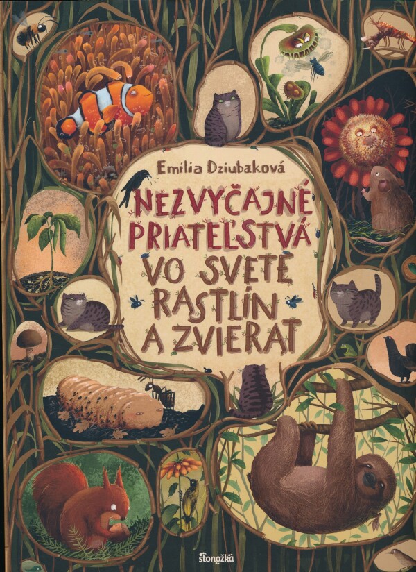 Emilia Dziubaková: NEZVYČAJNÉ PRIATEĽSTVÁ VO SVETE RASTLÍN A ZVIERAT