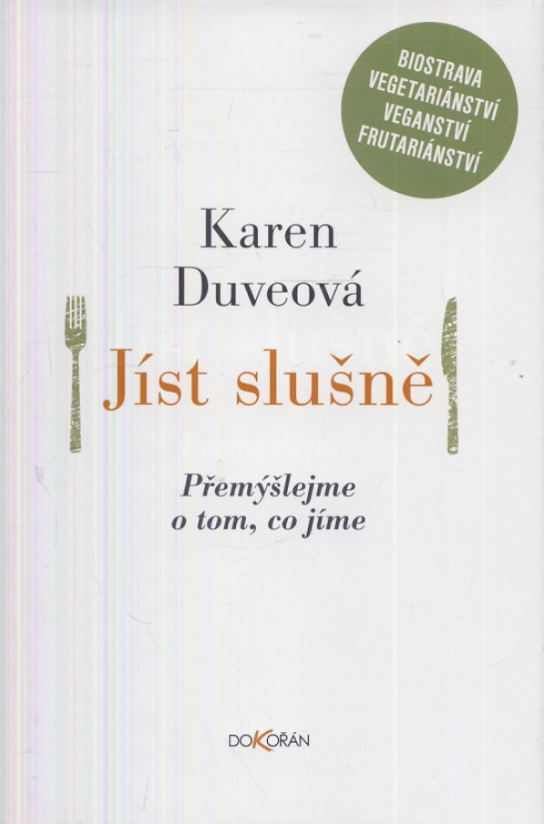 Karen Duveová: JÍST SLUŠNĚ - PŘEMÝŠLEJME O TOM, CO JÍME