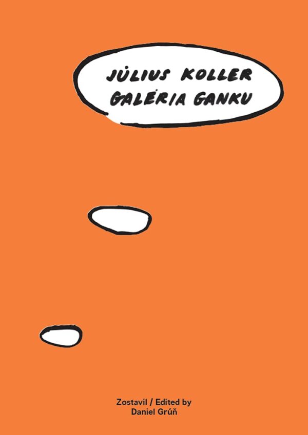 Daniel Grúň: JÚLIUS KOLLER. GALÉRIA GANKU