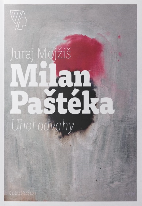 Juraj Mojžiš: MILAN PAŠTÉKA. UHOL ODVAHY