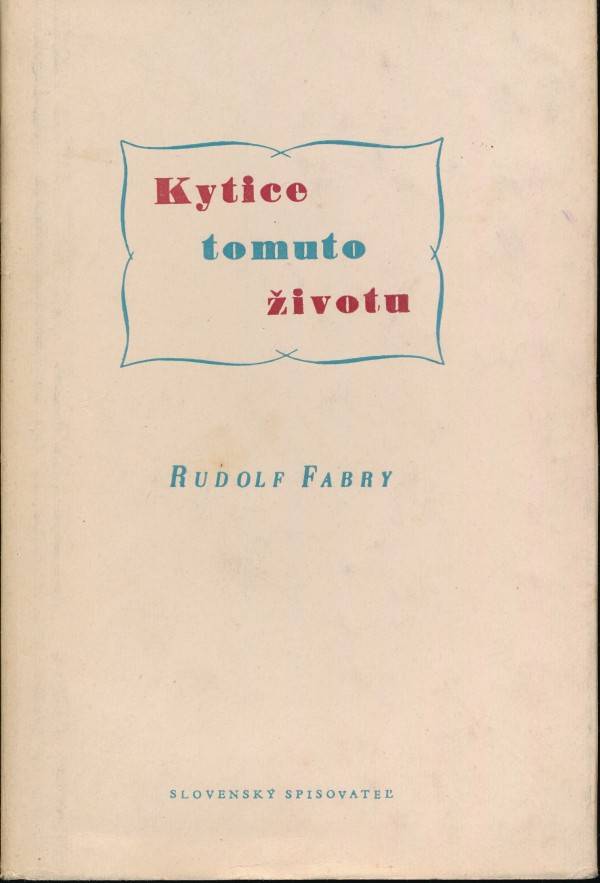 Rudolf Fabry: KYTICE TOMUTO ŽIVOTU