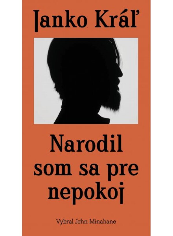 Janko Kráľ: NARODIL SOM SA PRE NEPOKOJ