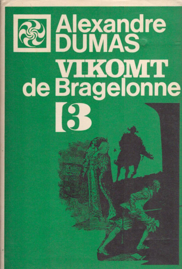 Alexandre Dumas: VIKOMT DE BRAGELONNE 1-4