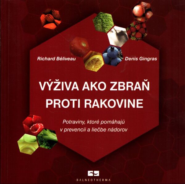 R. Béliveau, D. Gingras: VÝŽIVA AKO ZBRAŇ PROTI RAKOVINE