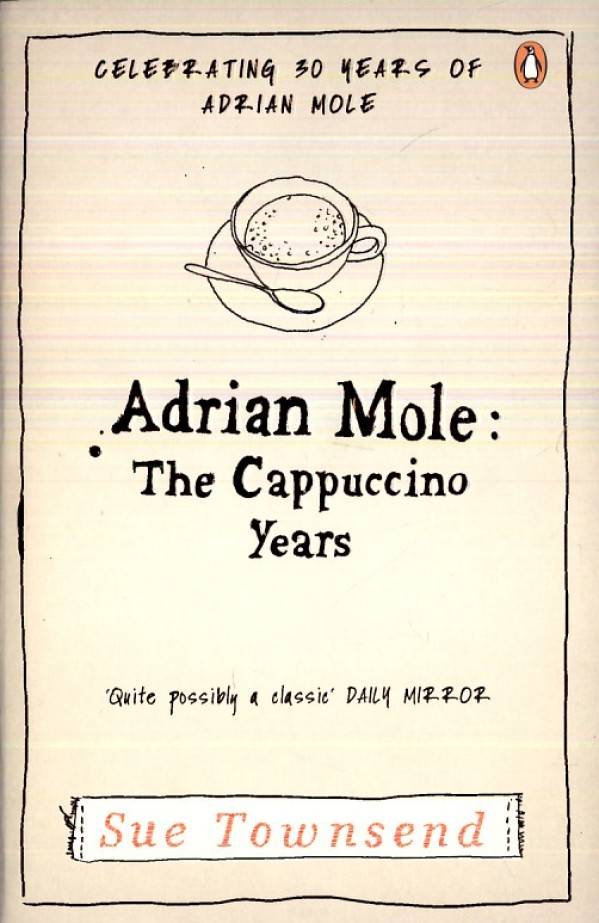 Sue Townsend: ADRIAN MOLE - THE CAPUCCINO YEARS