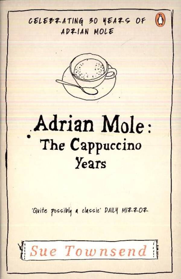 Sue Townsend: ADRIAN MOLE - THE CAPUCCINO YEARS