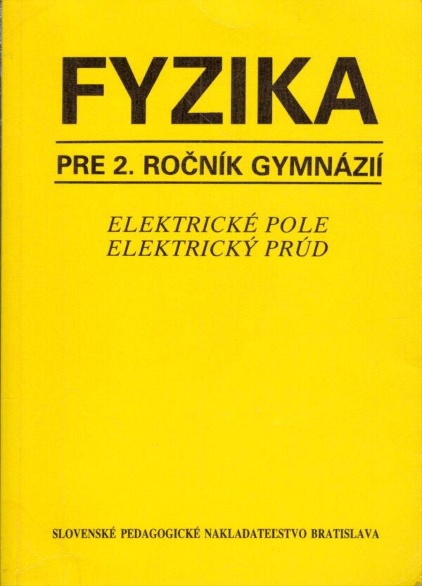 M. Bednařík, E. Svoboda, I. Baník, J. Kotleba, E. Tomanová: FYZIKA PRE 2. ROČNÍK GYMNÁZIÍ