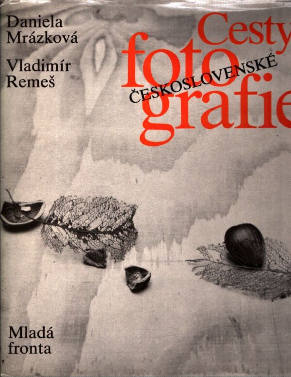 Daniela Mrázková: CESTY ČESKOSLOVENSKÉ FOTOGRAFIE
