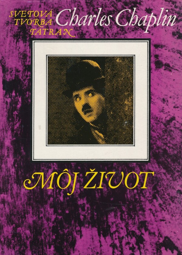 Charles Chaplin: MÔJ ŽIVOT