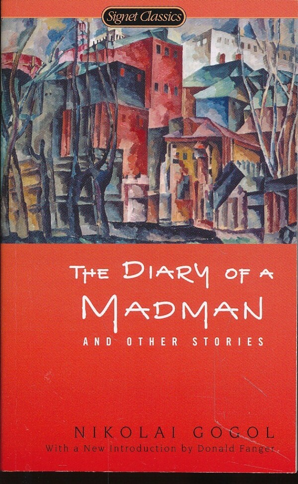 Nikolai Gogol: THE DIARY OF A MADMAN AND OTHER STORIES