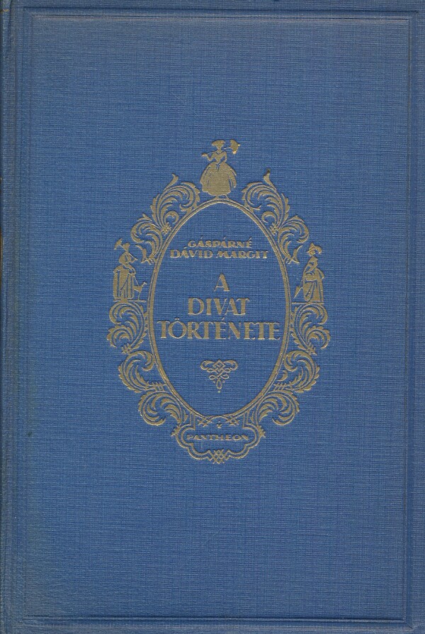 Gáspárné Dávid Margit: A DIVAT TÖRTÉNETE