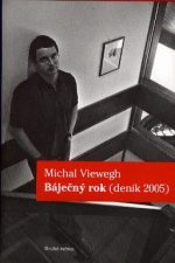 Michal Viewegh: BÁJEČNÝ ROK (DENÍK 2005)