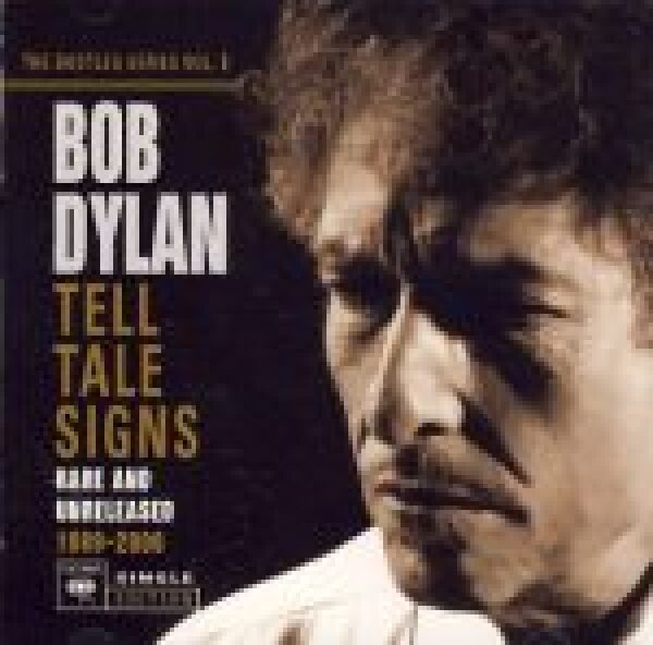 Bob Dylan: TELL TALE SIGN. BARE AND UNRELEASED 1989 - 2006