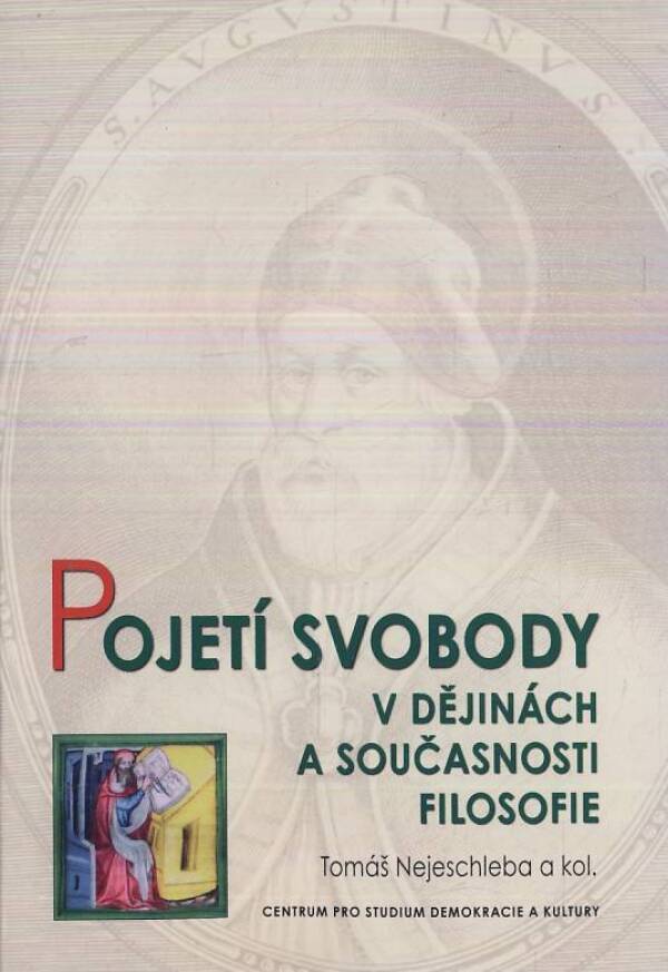 Tomáš Nejeschleba a kol.: POJETÍ SVOBODY V DĚJINÁCH A SOUČASNOTI FILOSOFIE