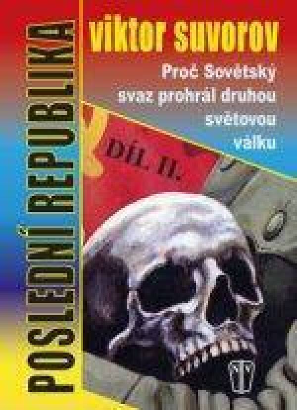 Viktor Suvorov: POSLEDNÍ REPUBLIKA II. DÍL