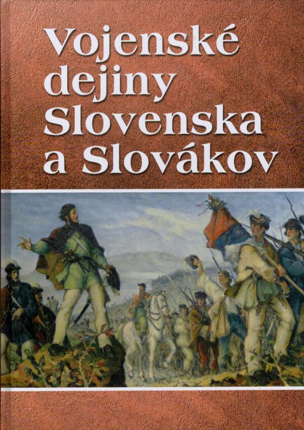 VOJENSKÉ DEJINY SLOVENSKA A SLOVÁKOV