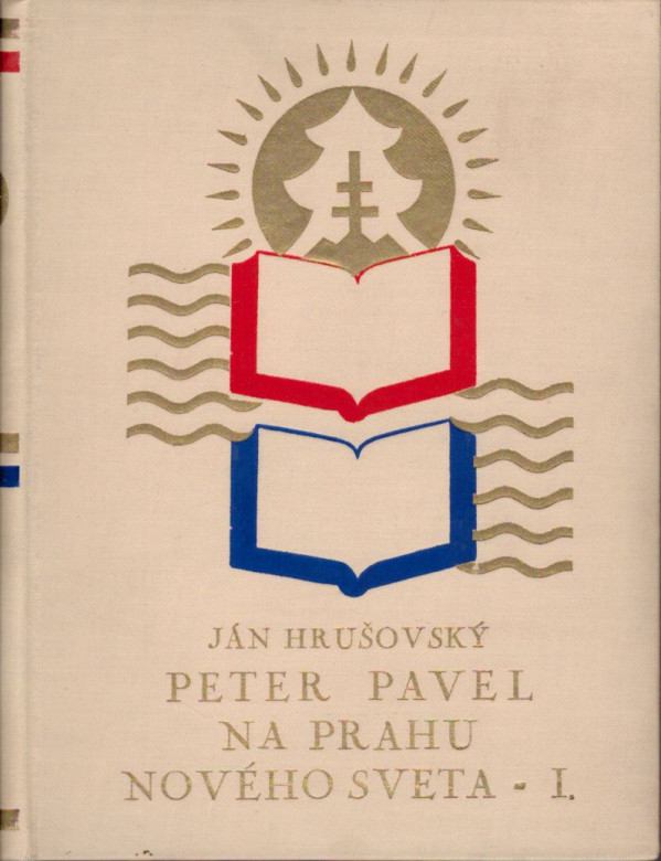 Ján Hrušovský: PETER PAVEL NA PRAHU NOVÉHO SVETA - I., II.