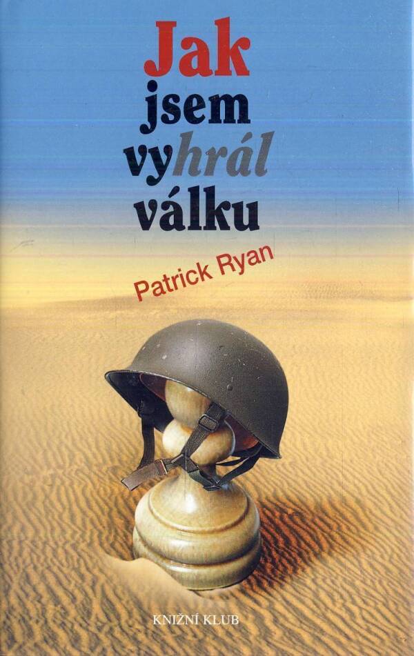 Patrick Ryan: JAK JSEM VYHRÁL VÁLKU
