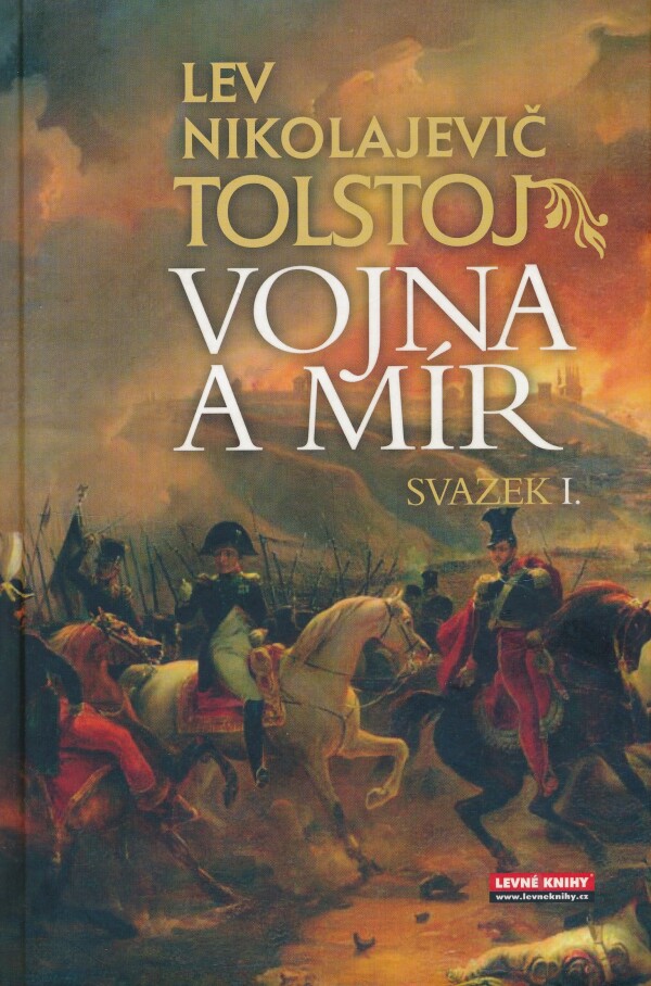 Lev Nikolajevič Tolstoj: VOJNA A MÍR I.-II.