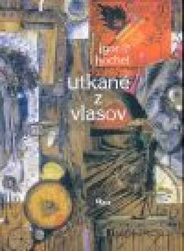 Igor Hochel: UTKANÉ Z VLASOV