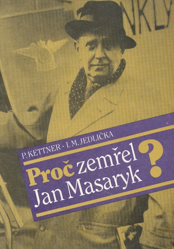 P. Kettner, I.M. Jedlička: PROČ ZEMŘEL JAN MASARYK?