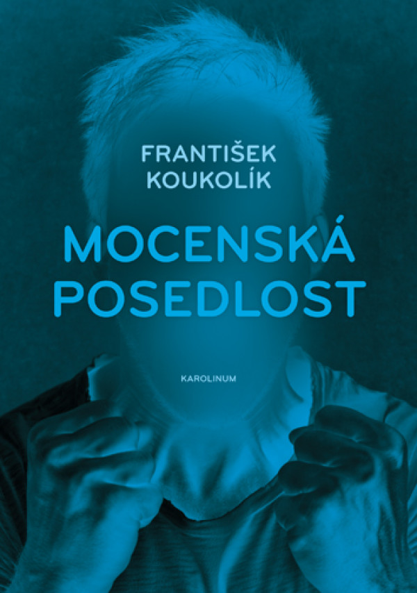 František Koukolík: MOCENSKÁ POSEDLOST