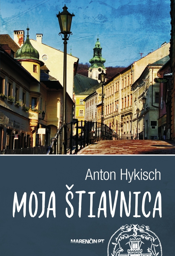 Anton Hykisch: MOJA ŠTIAVNICA