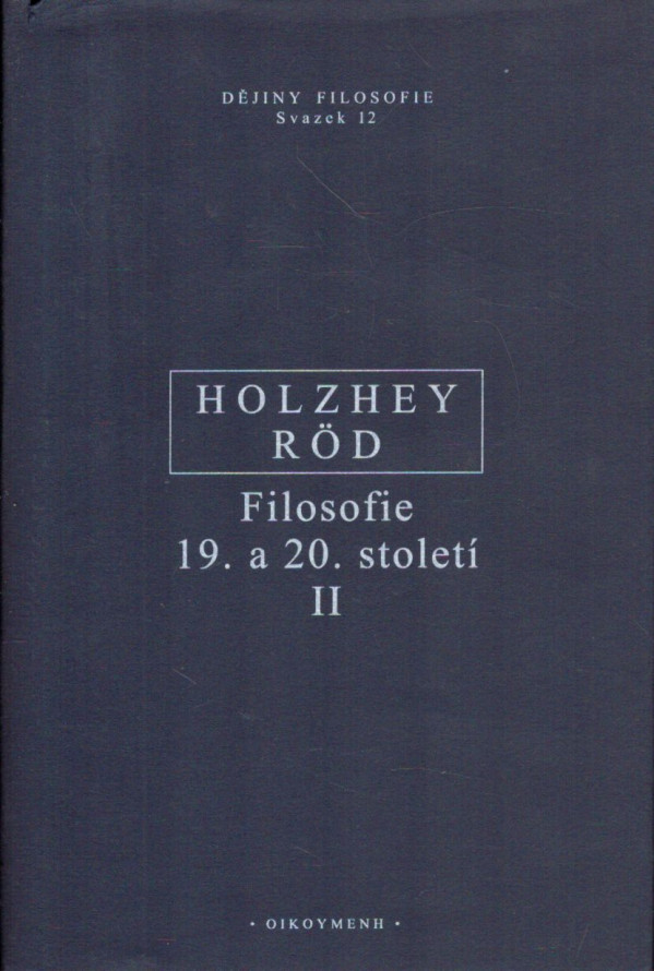 Wolfgang Röd, Helmut Holzhey: FILOSOFIE 19. A 20. STOLETÍ