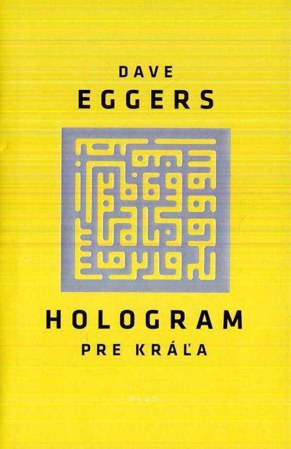 Dave Eggers: HOLOGRAM PRE KRÁĽA