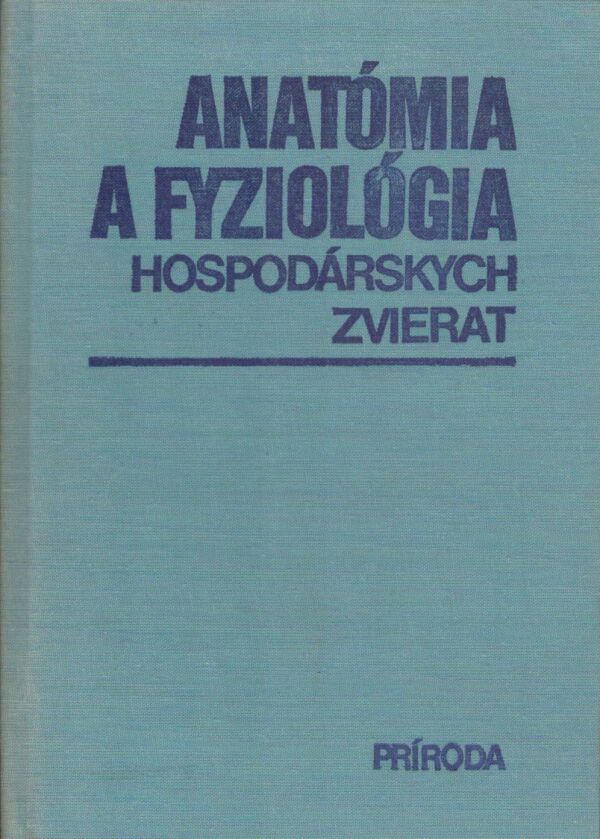 Blanka Miholová, Dušan Lipský: ANATÓMIA A FYZIOLÓGIA HOSPODÁRSKYCH ZVIERAT