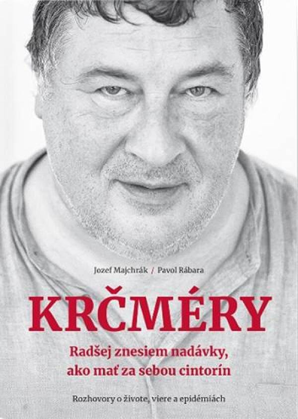 Jozef Majchrák, Pavol Rábara: KRČMÉRY - RADŠEJ ZNESIEM NADÁVKY, AKO MAŤ ZA SEBOU CINTORÍN