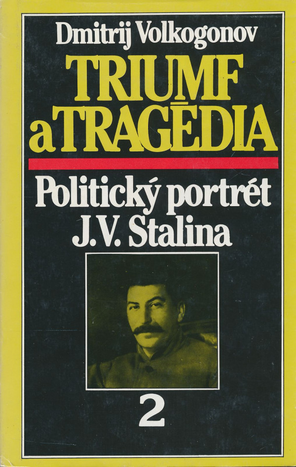 Dmitrij Volkogonov: Triumf a tragédia - politický portrét J. V. Stalina 1+2