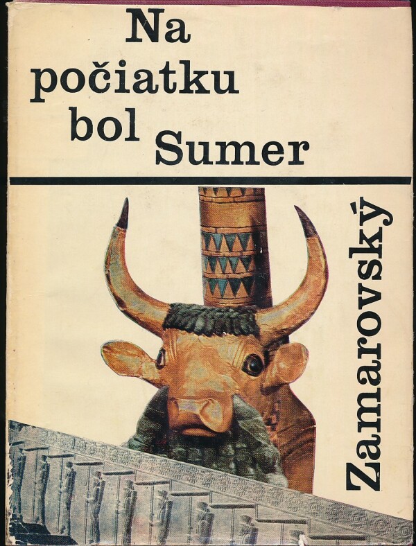 Vojtech Zamarovský: NA POČIATKU BOL SUMER