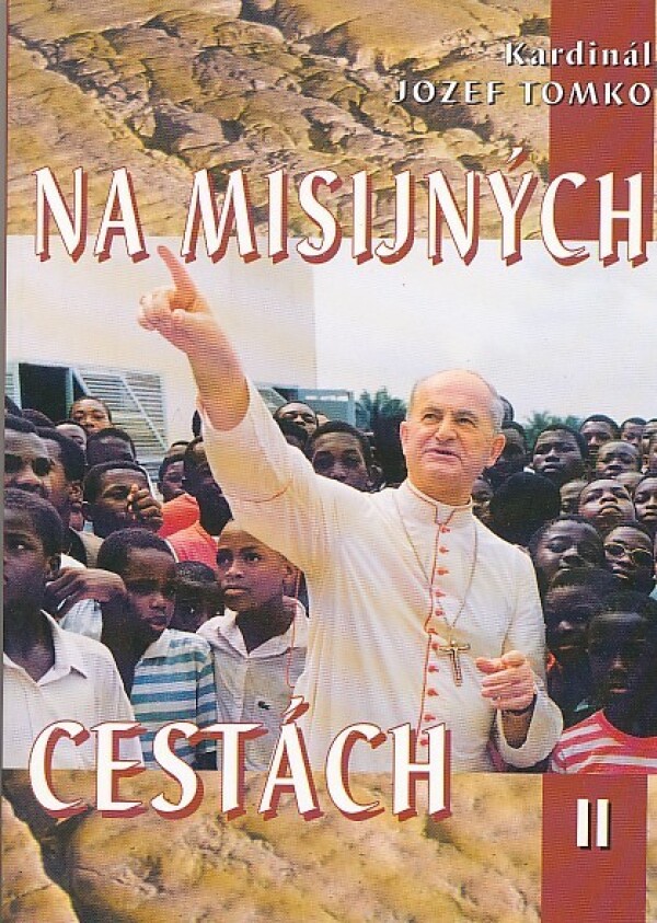 Jozef Tomkom: NA MISIJNÝCH CESTÁCH II.