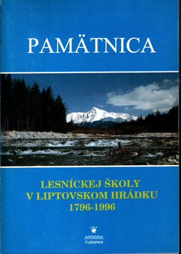 PAMÄTNICA LESNÍCKEJ ŠKOLY V LIPTOVSKOM HRÁDKU 1796-1996