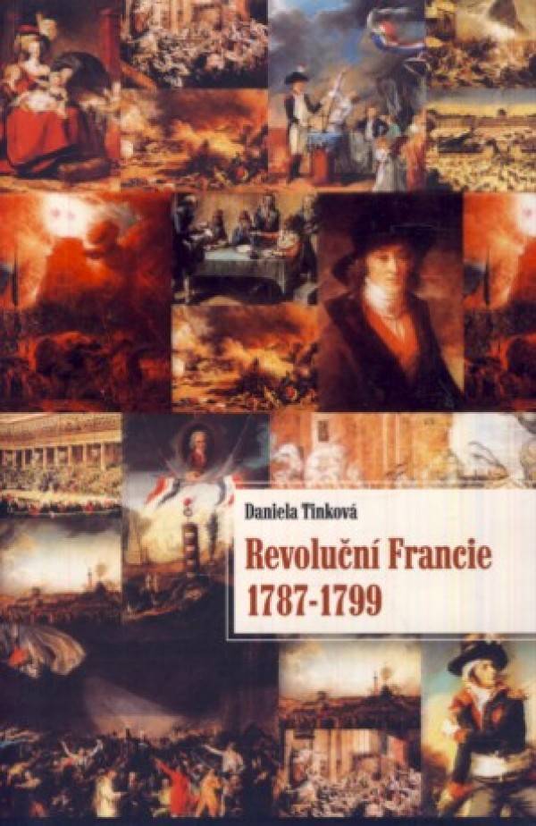 Daniela Tinková: REVOLUČNÍ FRANCIE 1787 - 1799