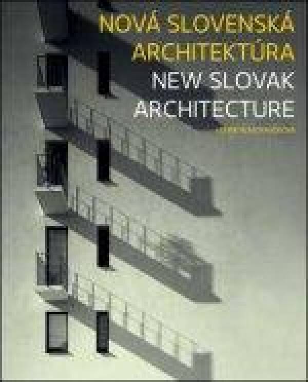 Henrieta Moravčíková: NOVÁ SLOVENSKÁ ARCHITEKTÚRA - NEW SLOVAK ARCHITECTURE