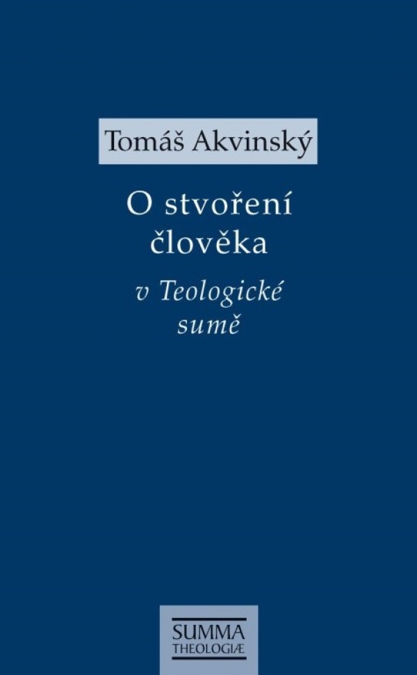 Tomáš Akvinský: O STVOŘENÍ V TEOLOGICKÉ SUMĚ