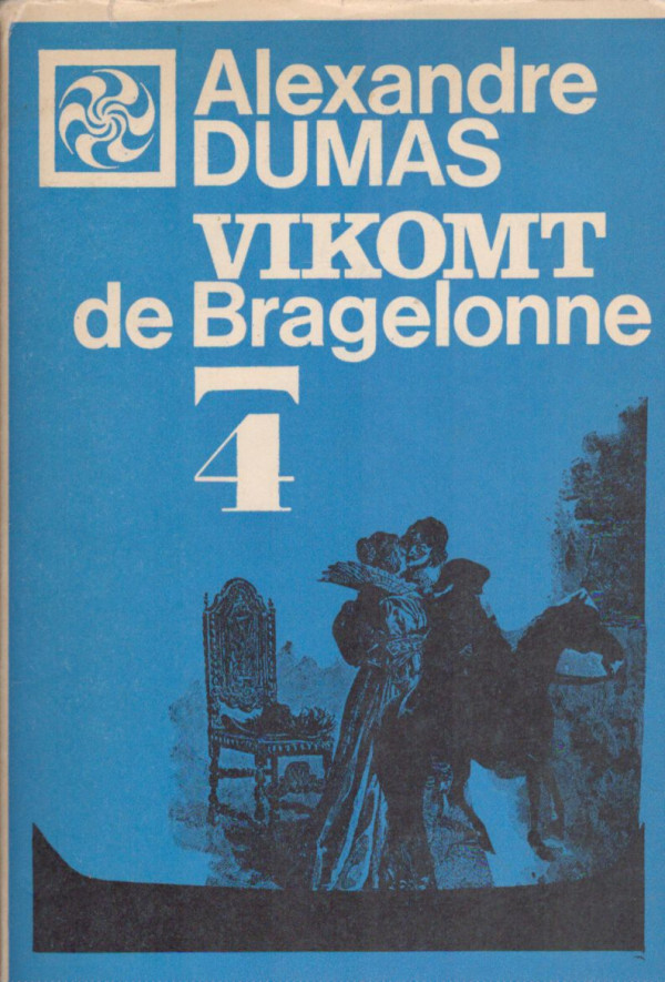 Alexandre Dumas: VIKOMT DE BRAGELONNE 1-4